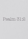 Psalm 31:2